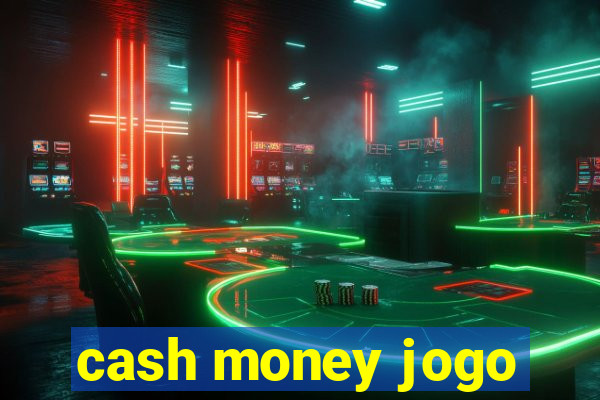 cash money jogo